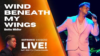 Wind Beneath My Wings | Sofronio Vasquez Live In Concert