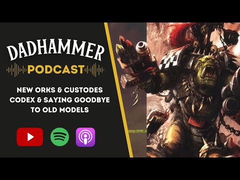 New Orks/Custodes Codex + Saying Goodbye to Old Models