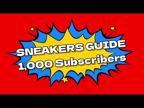 SNEAKERS GUIDE 1,000 Subscribers!!