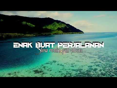 DJ ENAK BUAT PERJALANAN  - SLOW REMIX FULL ALBUM - ABS PROJECT