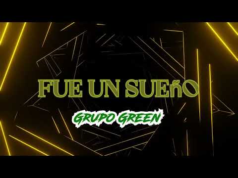 Fue Un Sueño - Grupo Green