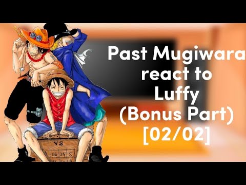 Past Mugiwara react to Luffy • [02/02] • Bonus Part • Ft. Description