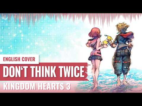 [Yukinami] Don't Think Twice (The Punkens Remix Version) ~ Kingdom Hearts 3 ENGLISH COVER