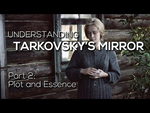 TARKOVSKY'S MIRROR - Part 2: Plot and Essence (Zerkalo / Зеркало)