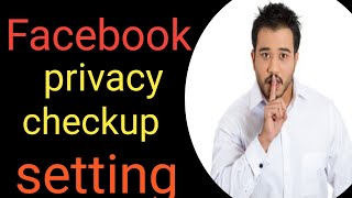 Facebook profile setting||Facebook privacy checkup setting