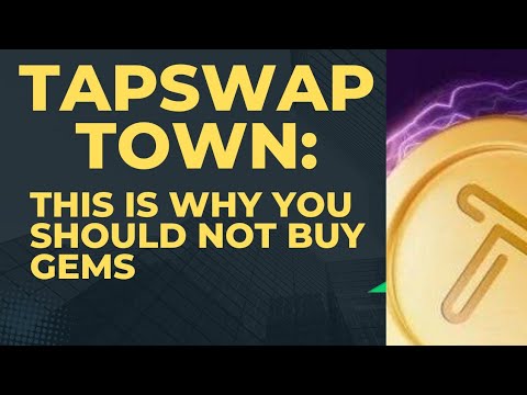 TAPSWAP TOWN: THE ONE REASON WHY YOU SHOULD NOT BUY GEMS  @IkabaMichael