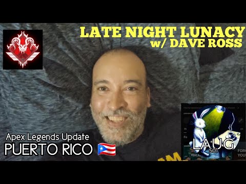 Late Night Lunacy: with Dave Ross Life Update S2 Ep 3