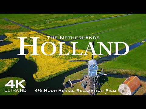 Holland 🇳🇱 Nederland 4K Drone Aerial | 4½ Hour Relaxation Film of the Netherlands #holland