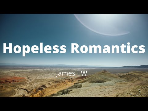 James TW - Hopeless Romantics (Lyrics)