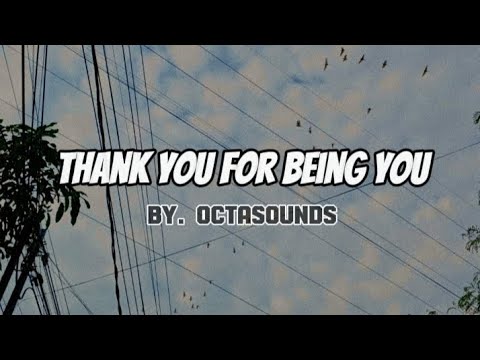 THANK YOU FOR BEING YOU  -Octasounds (#music-#lyric ) #viralmusic