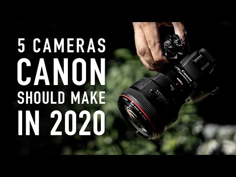 5 Cameras Canon Should Make in 2020