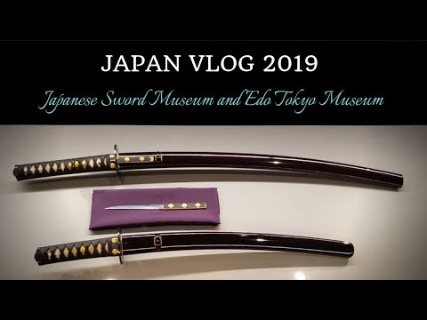 Japan Travel Vlog - Japanese Sword Museum & Edo Tokyo Museum