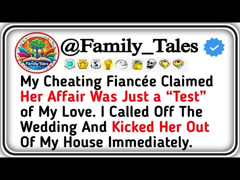 My Cheating Fiancée Claimed Her Affair Was Just a “Test” of My Love  I Called Off The Wedding And Ki