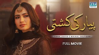 Pyaar Ki Kashti | Full Movie | Mikaal Zulfiqar, Sana Javed, Anum | Romantic Love Story | C4B1O