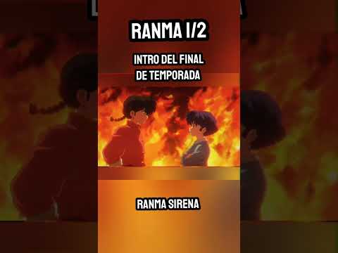 Ranma es una SIRENA - FINAL de TEMPORADA - Ranma 1/2 Remake Intro