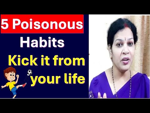 "5 Poisonous Bad Habits. Which will destroy your life" - Kick it from your life