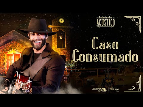 Gusttavo Lima - Caso Consumado (Embaixador Acústico)