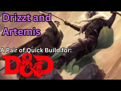 Creating Drizzt Do'Urden and Artemis Entreri. A pair of quick builds for D and D 5e.