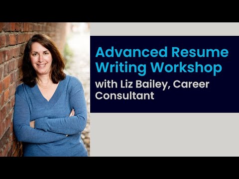 Advanced Resume Writing Workshop with Liz Bailey, Career Consultant