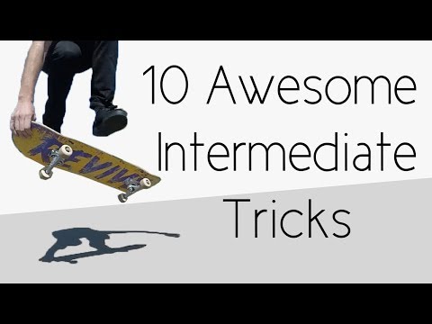 10 Awesome Tricks For Intermediate Skaters