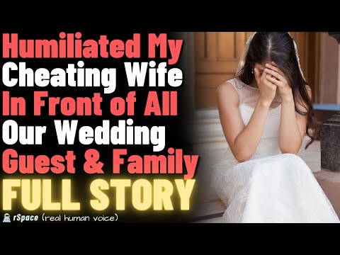 Humiliated My Cheating Wife In Front of All Our Wedding Guests & Family (Full Story With Updates)