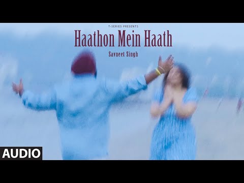 Haathon Mein Haath (Full Audio): Savneet Singh | Anna Kukreja | New Hindi Love Song | T-Series