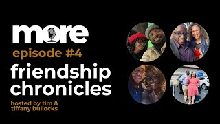 EPISODE 4: FRIENDSHIP CHRONICLES PT 1 | MORE PODCAST