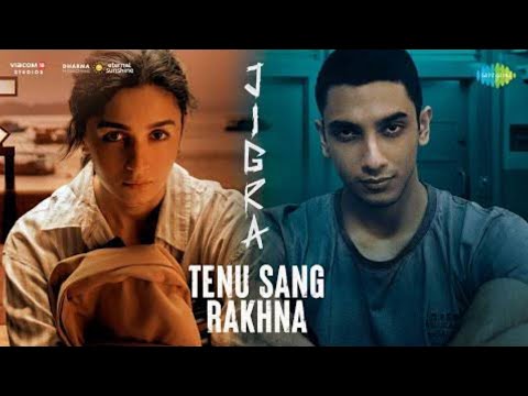 Tenu Sang Rakhna | Arijit Singh | Alia Bhatt | Jigra | Romantic Song l Bollywood Song l New Song l