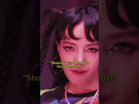 Full vocal remover in ''shoong'' lisa part rap #trending #lisa #shoong