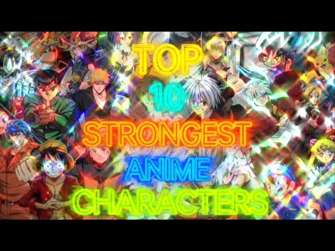 TOP 10 STRONGEST ANIME CHARACTER / NARUTO/ SAITAMA/ GOKU/ ICHIGO/ LUFFY/ JOTARO/ EREN/ KANEKI/ ANIME