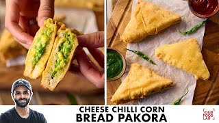 Cheese Chilli Corn Bread Pakora | Crispy Bread Pakoda | चीज़ चिली कॉर्न ब्रेड पकोड़ा | Sanjyot Keer