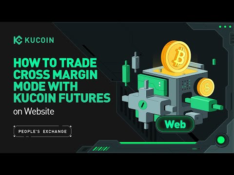 How to Trade Cross Margin Mode with KuCoin Futures on the Website