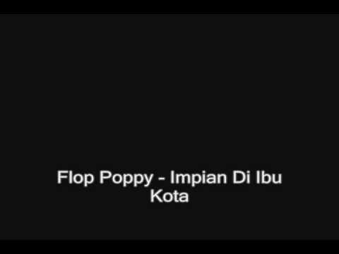 Flop Poppy - Impian Di Ibu Kota ( liriklagu.biz )