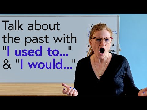 “I used to…” & “I would…”: Talking about the past in English