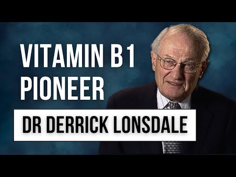 World's No.1 Thiamine Expert Dr Derrick Lonsdale: Rest in Peace