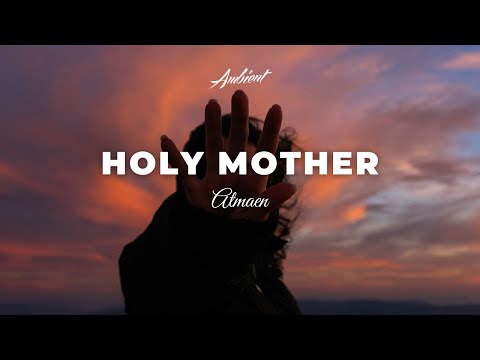 ATMAEN - Holy Mother [ambient newage vocal]