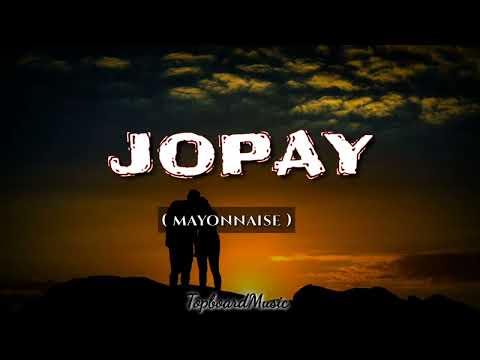 JOPAY - MAYONNAISE ( Lyrics)