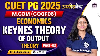 CUET PG 2025  B.ED Humanities(COQP04)| Economics: Keynes Theory of Output Part 02 | UMMEED BATCH