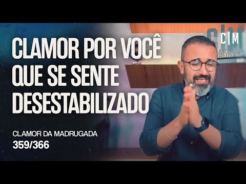 CLAMOR POR VOCÊ QUE SE SENTE DESESTABILIZADO | CM