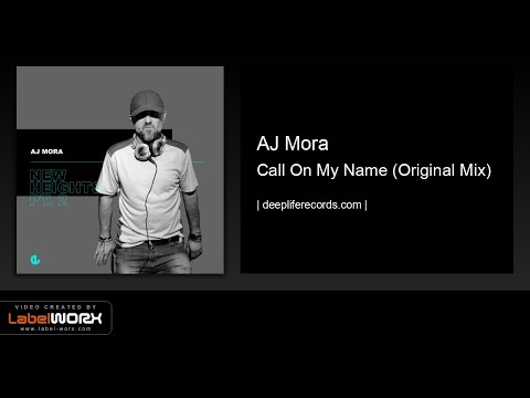 AJ Mora - Call On My Name (Original Mix)