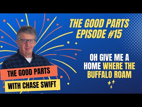 The Good Parts Episode #15 Oh Give Me A Home Where The Buffalo Roam