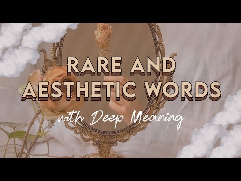 Rare and Aesthetic Words with Deep Meaning