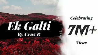 Ek Galti | Remix | DJ Cruz R | Visuals By Abhishek Baderiya