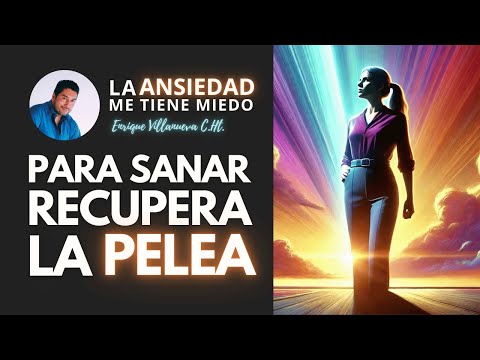 PARA SANAR DE ANSIEDAD PATOLÓGICA, RECUPERA LA PELEA