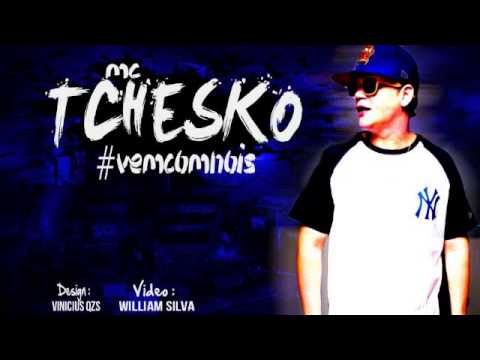 Mc Tchesko - Vem Com Nois  ''Lançamento (2013)