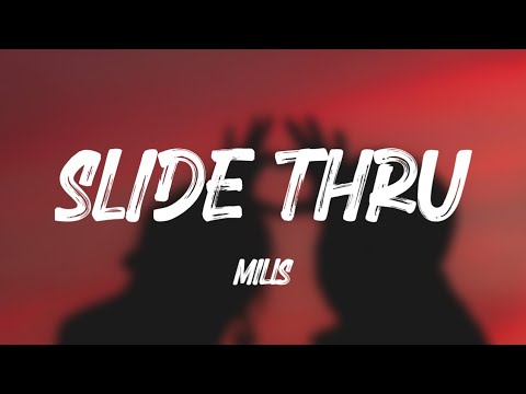 Mills - Slide Thru (Lyrics)