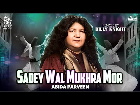 Sadey Wal Mukhra Mor | New Remix | Abida Parveen & Billy Knight | Hi-Tech Music