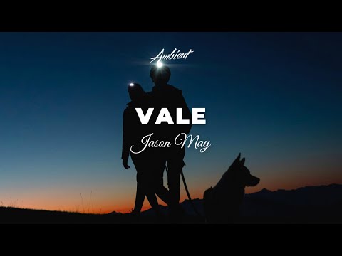 Jason May - Vale [ambient downtempo electronica]