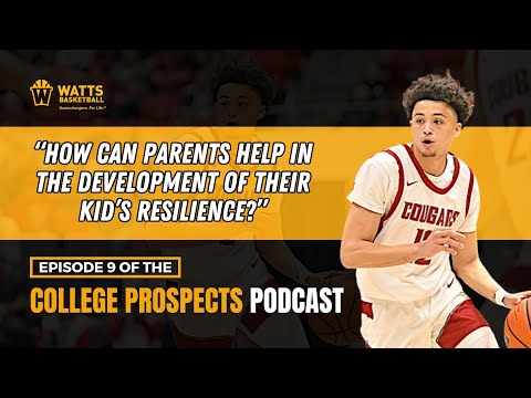 College Prospects Podcast: How can Parents Help in the Development of Resilience?