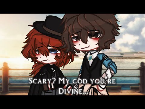 𓎟Scary? My god you’re divine…𓎟||soukoku||dazaixchuuya||bsd||gacha||dazai||chuuya